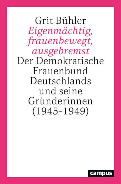 Eigenmächtig, frauenbewegt, ausgebremst