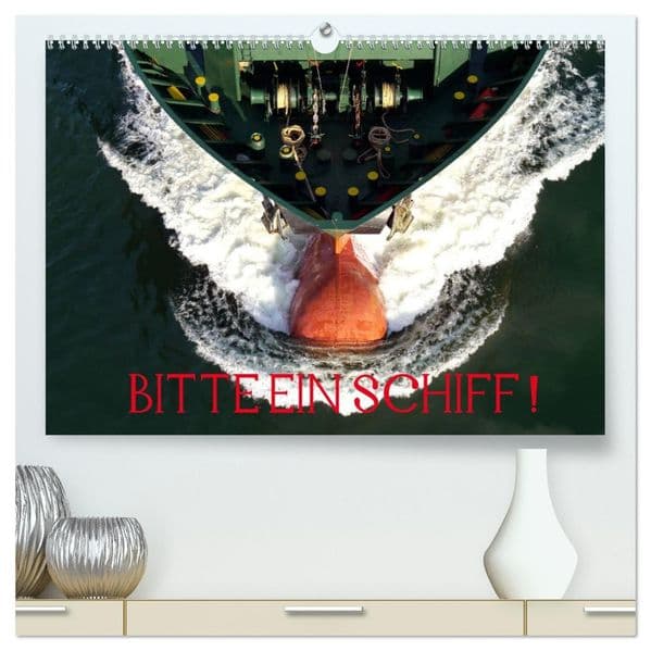 Bitte ein Schiff! (hochwertiger Premium Wandkalender 2027 DIN A2 quer), Kunstdruck in Hochglanz