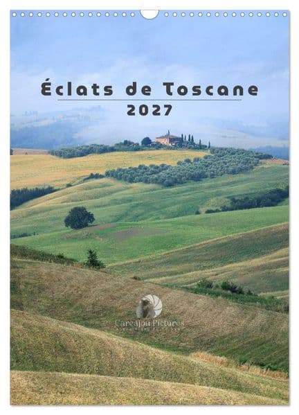 Éclats de Toscane (Calendrier mural 2027 DIN A3 horizontal), CALVENDO calendrier mensuel