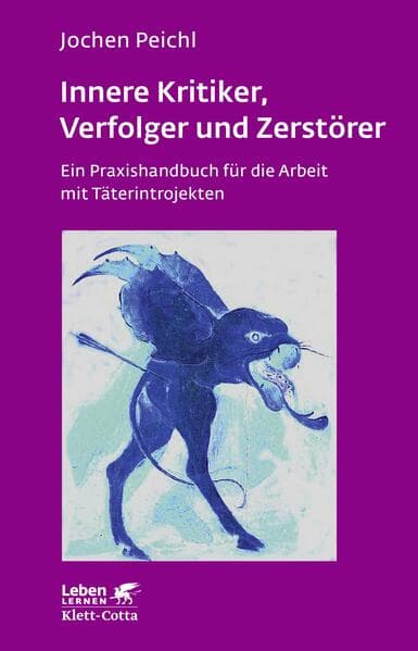 Innere Kritiker, Verfolger und Zerstörer (Leben lernen, Bd. 260)