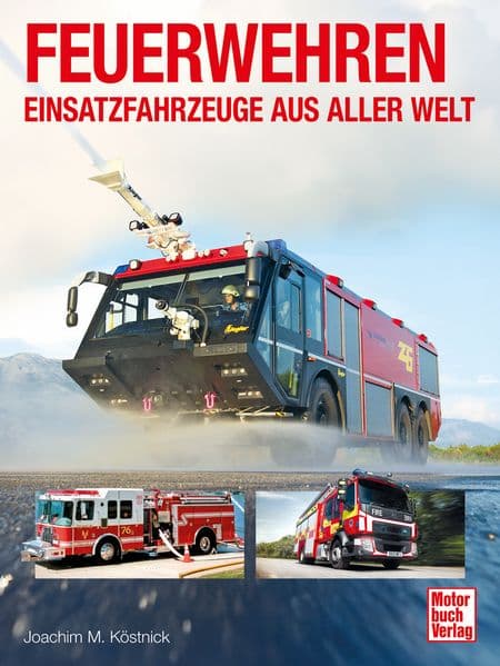 Feuerwehren - Einsatzfahrzeuge aus aller Welt