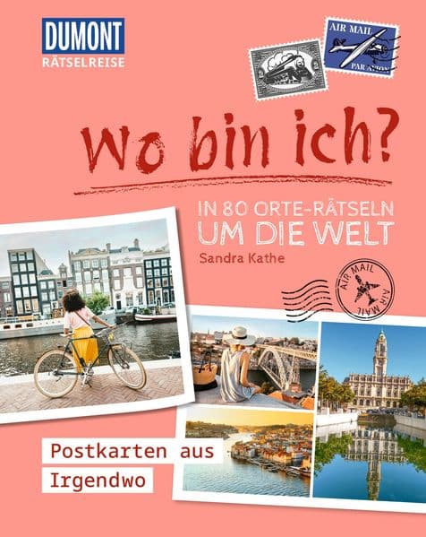 Rätselreise: Wo bin ich? – In 80 Orte-Rätseln um die Welt
