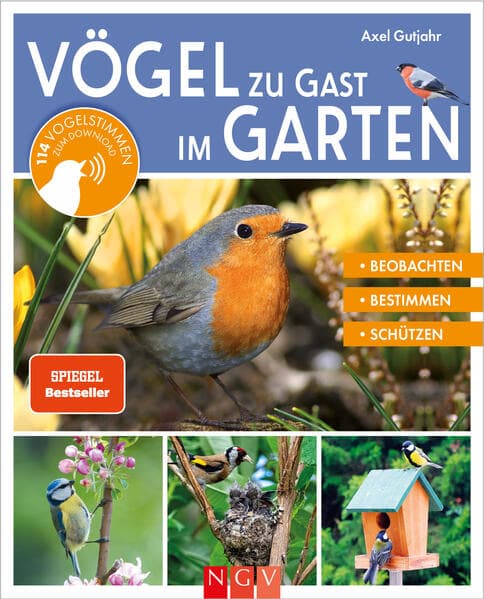 Vögel zu Gast im Garten - Beobachten, bestimmen, schützen