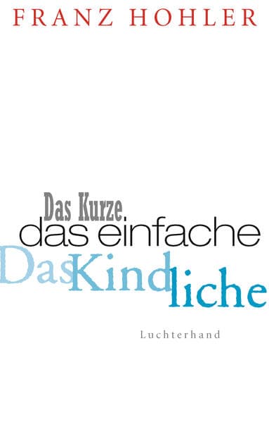 Das Kurze. Das Einfache. Das Kindliche