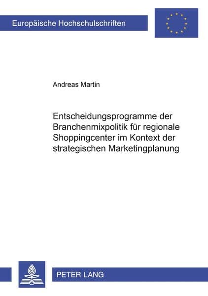 Entscheidungsprogramme der Branchenmixpolitik für regionale Shoppingcenter im Kontext der strategischen Marketingplanung