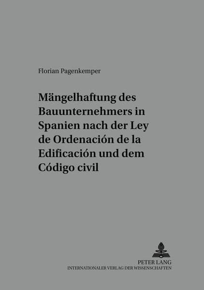Die Mängelhaftung des Bauunternehmers in Spanien nach der 'Ley de Ordenación de la Edificación' und dem 'Código civil'