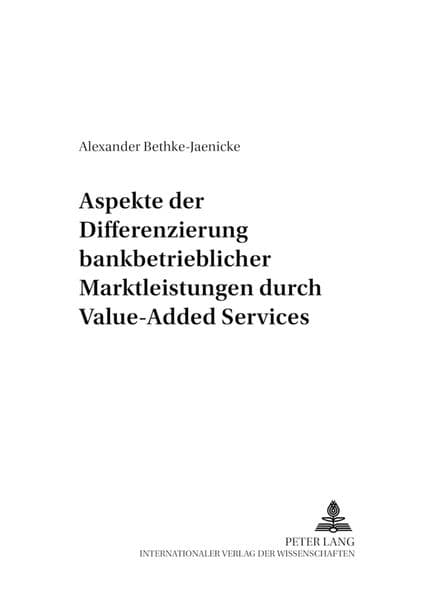 Aspekte der Differenzierung bankbetrieblicher Marktleistungen durch Value-Added Services
