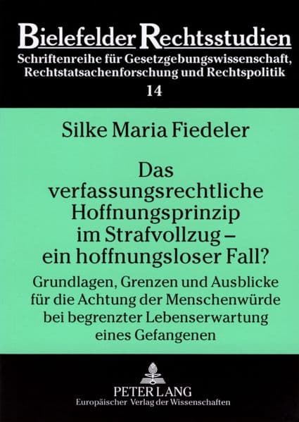 Das verfassungsrechtliche Hoffnungsprinzip im Strafvollzug - ein hoffnungsloser Fall?