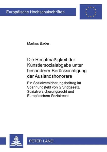 Die Rechtmäßigkeit der Künstlersozialabgabe unter besonderer Berücksichtigung der Auslandshonorare