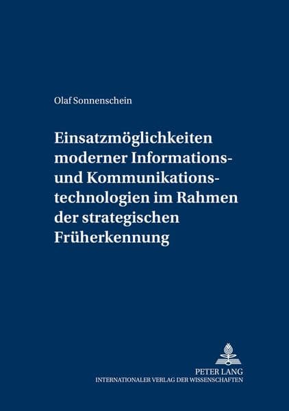 Einsatzmöglichkeiten moderner Informations- und Kommunikationstechnologien im Rahmen der strategischen Früherkennung