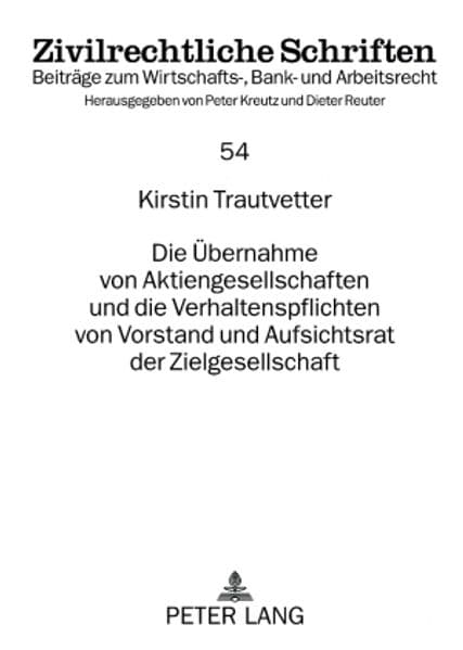 Die Übernahme von Aktiengesellschaften und die Verhaltenspflichten von Vorstand und Aufsichtsrat der Zielgesellschaft