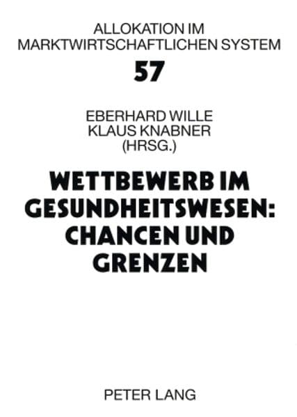 Wettbewerb im Gesundheitswesen: Chancen und Grenzen