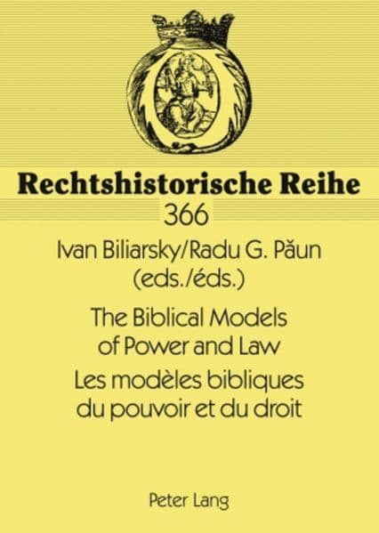 The Biblical Models of Power and Law- Les modèles bibliques du pouvoir et du droit