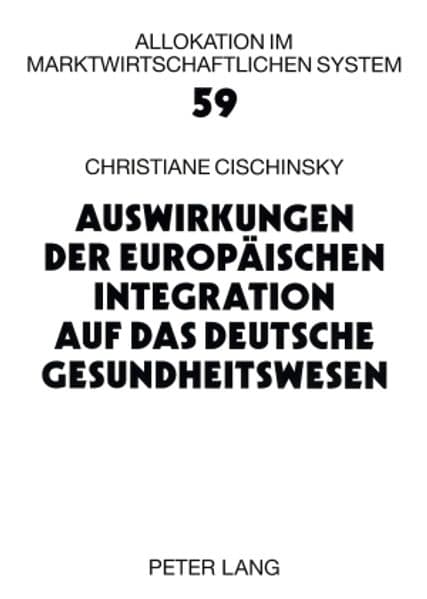 Auswirkungen der Europäischen Integration auf das deutsche Gesundheitswesen