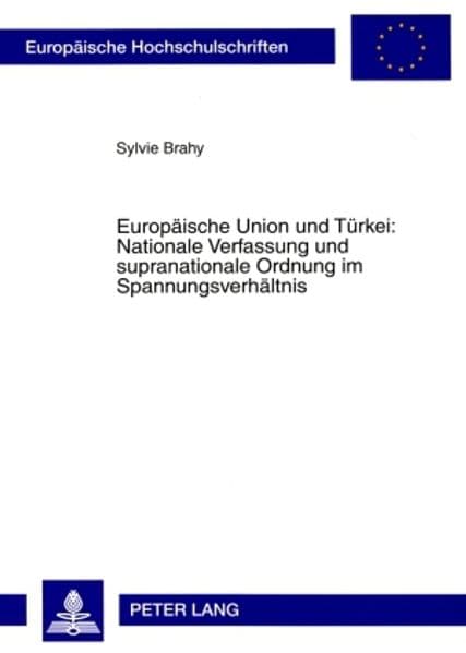 Europäische Union und Türkei: Nationale Verfassung und supranationale Ordnung im Spannungsverhältnis