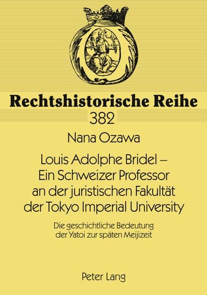 Louis Adolphe Bridel - Ein Schweizer Professor an der juristischen Fakultät der Tokyo Imperial University