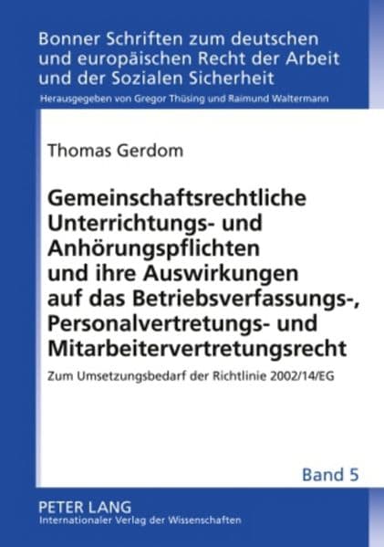 Gemeinschaftsrechtliche Unterrichtungs- und Anhörungspflichten und ihre Auswirkungen auf das Betriebsverfassungs-, Personalvertretungs- und Mitarbeitervertretungsrecht