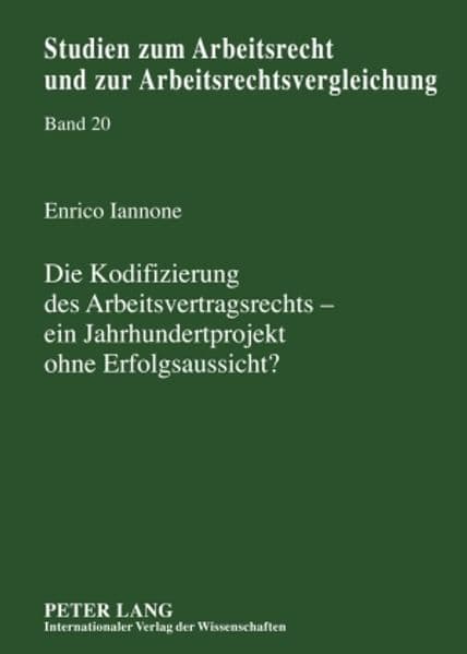 Die Kodifizierung des Arbeitsvertragsrechts - ein Jahrhundertprojekt ohne Erfolgsaussicht?