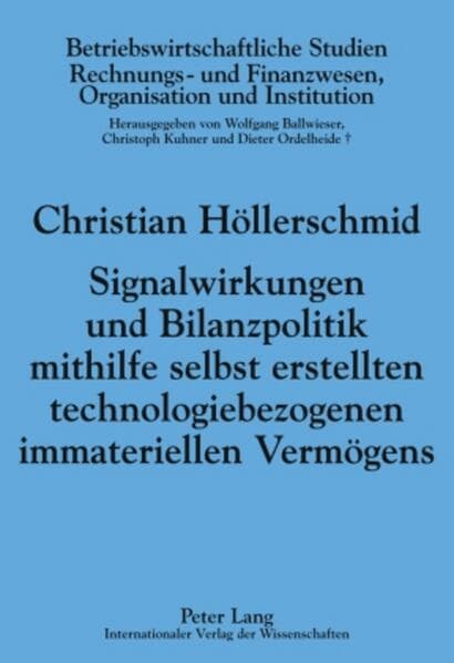 Signalwirkungen und Bilanzpolitik mithilfe selbst erstellten technologiebezogenen immateriellen Vermögens