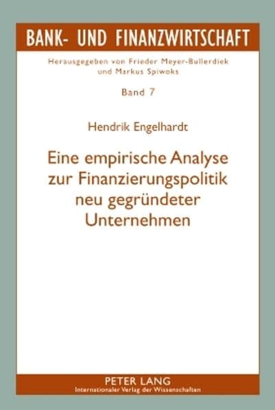 Eine empirische Analyse zur Finanzierungspolitik neu gegründeter Unternehmen