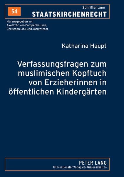 Verfassungsfragen zum muslimischen Kopftuch von Erzieherinnen in öffentlichen Kindergärten