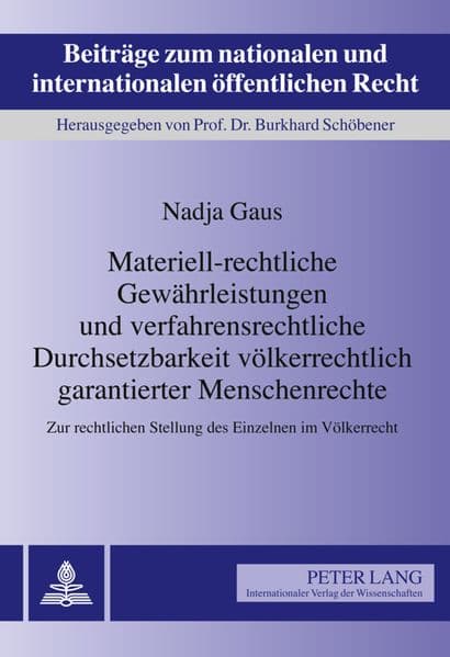 Materiell-rechtliche Gewährleistungen und verfahrensrechtliche Durchsetzbarkeit völkerrechtlich garantierter Menschenrechte