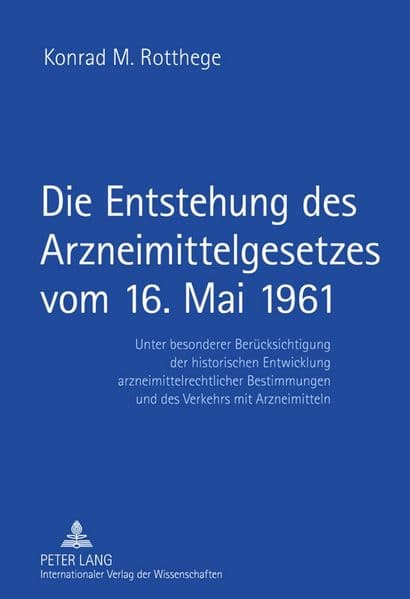 Die Entstehung des Arzneimittelgesetzes vom 16. Mai 1961