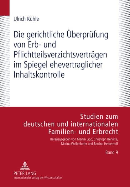Die gerichtliche Überprüfung von Erb- und Pflichtteilsverzichtsverträgen im Spiegel ehevertraglicher Inhaltskontrolle