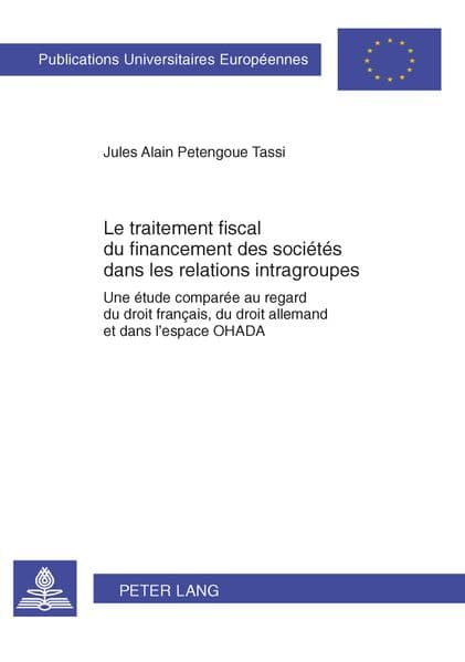Le traitement fiscal du financement des sociétés dans les relations intragroupes