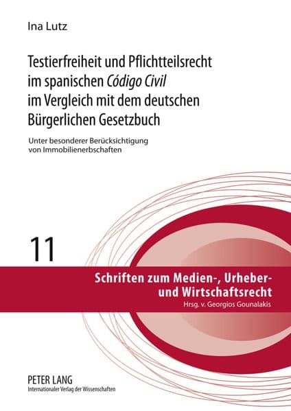 Testierfreiheit und Pflichtteilsrecht im spanischen 'Código Civil' im Vergleich mit dem deutschen Bürgerlichen Gesetzbuch