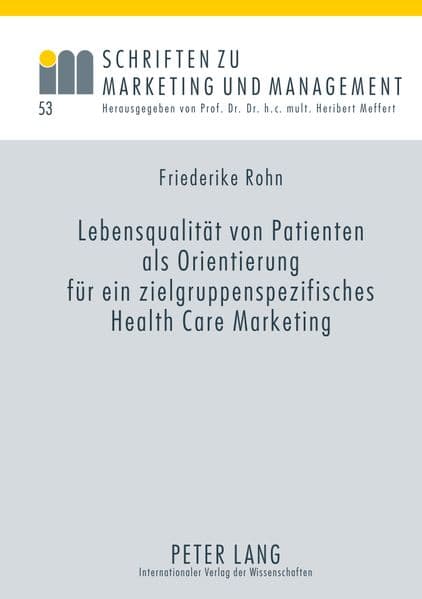 Lebensqualität von Patienten als Orientierung für ein zielgruppenspezifisches Health Care Marketing