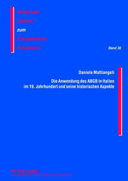 Die Anwendung des ABGB in Italien im 19. Jahrhundert und seine historischen Aspekte