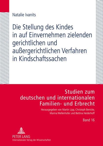 Die Stellung des Kindes in auf Einvernehmen zielenden gerichtlichen und außergerichtlichen Verfahren in Kindschaftssachen