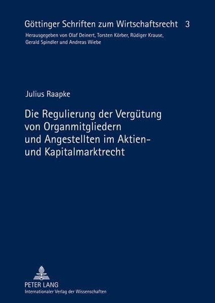 Die Regulierung der Vergütung von Organmitgliedern und Angestellten im Aktien- und Kapitalmarktrecht