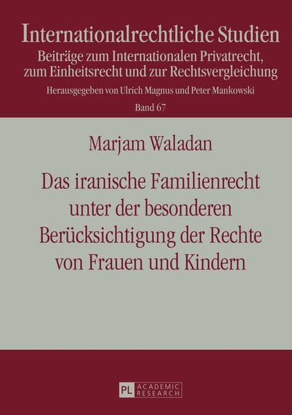 Das iranische Familienrecht unter der besonderen Berücksichtigung der Rechte von Frauen und Kindern