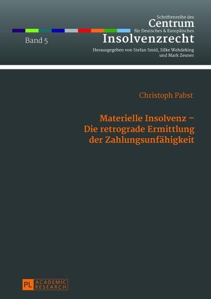 Materielle Insolvenz - Die retrograde Ermittlung der Zahlungsunfähigkeit