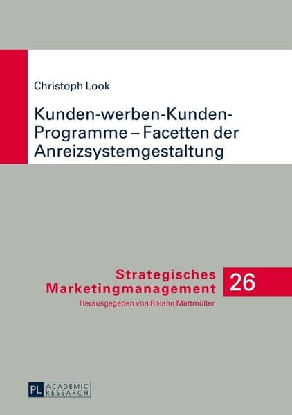 Kunden-werben-Kunden-Programme - Facetten der Anreizsystemgestaltung