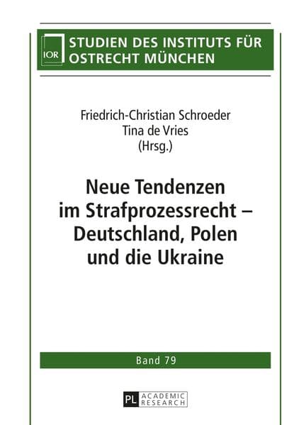 Neue Tendenzen im Strafprozessrecht - Deutschland, Polen und die Ukraine