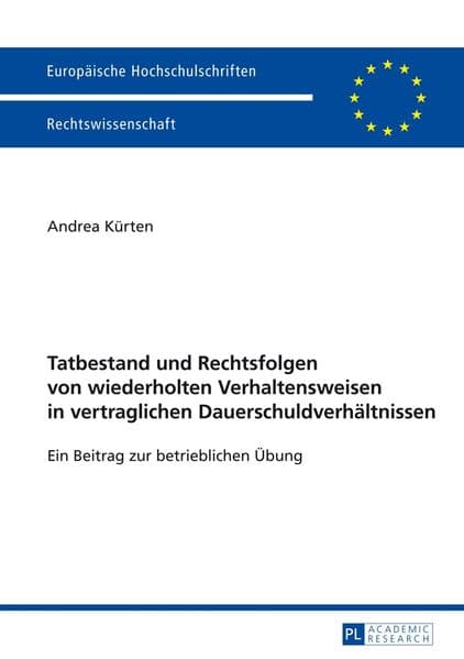 Tatbestand und Rechtsfolgen von wiederholten Verhaltensweisen in vertraglichen Dauerschuldverhältnissen