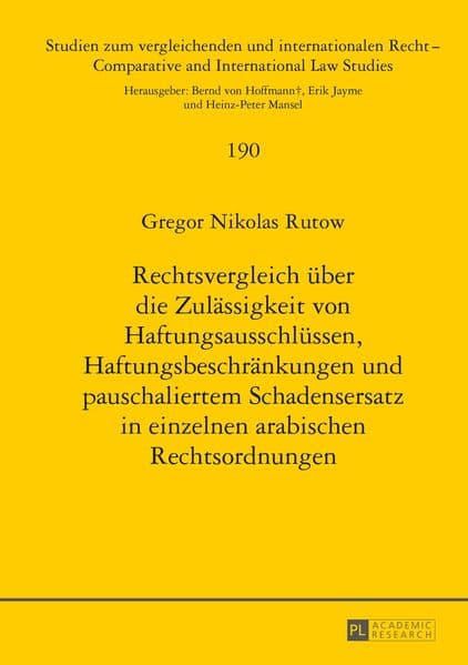 Rechtsvergleich über die Zulässigkeit von Haftungsausschlüssen, Haftungsbeschränkungen und pauschaliertem Schadensersatz in einzelnen arabischen Rechtsordnungen