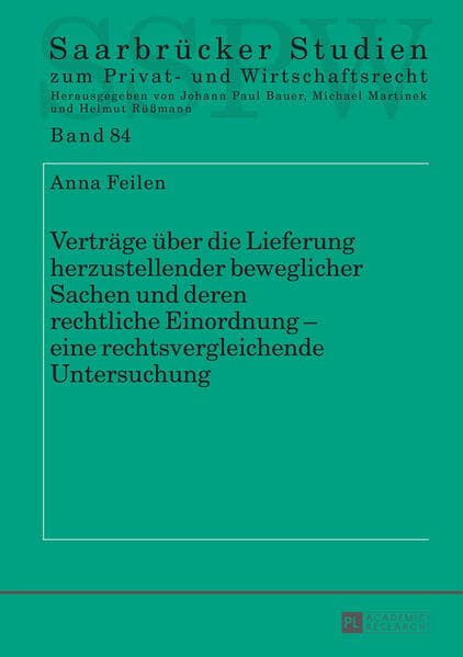 Verträge über die Lieferung herzustellender beweglicher Sachen und deren rechtliche Einordnung - eine rechtsvergleichende Untersuchung