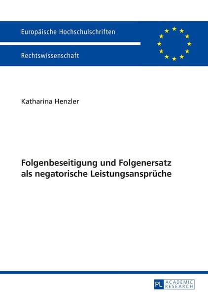Folgenbeseitigung und Folgenersatz als negatorische Leistungsansprüche