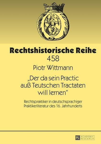 'Der da sein Practic auß Teutschen Tractaten will lernen'