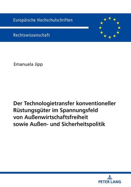 Der Technologietransfer konventioneller Rüstungsgüter im Spannungsfeld von Außenwirtschaftsfreiheit sowie Außen- und Sicherheitspolitik