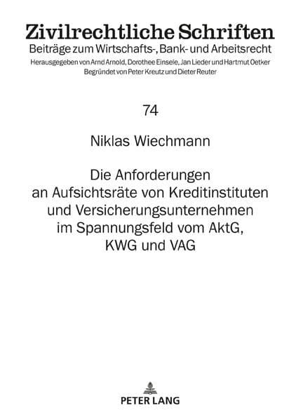 Die Anforderungen an Aufsichtsräte von Kreditinstituten und Versicherungsunternehmen im Spannungsfeld vom AktG, KWG und VAG