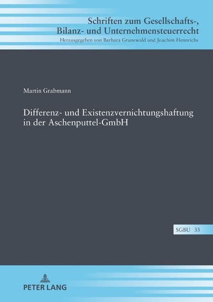Differenz- und Existenzvernichtungshaftung in der Aschenputtel-GmbH