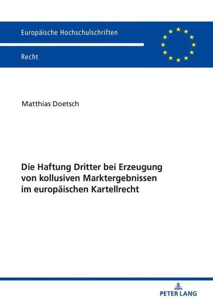 Die Haftung Dritter bei Erzeugung von kollusiven Marktergebnissen im europäischen Kartellrecht