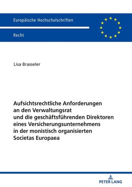 Aufsichtsrechtliche Anforderungen an den Verwaltungsrat und die geschäftsführenden Direktoren eines Versicherungsunternehmens in der monistisch organisierten Societas Europaea