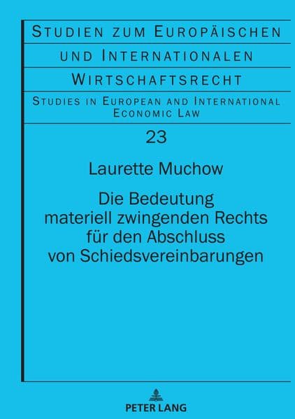 Die Bedeutung materiell zwingenden Rechts für den Abschluss von Schiedsvereinbarungen