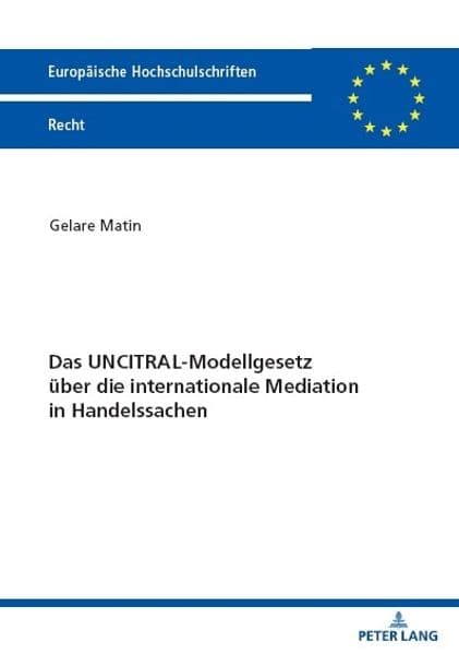 Das UNCITRAL-Modellgesetz über die internationale Mediation in Handelssachen